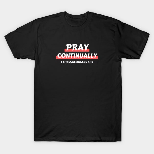 Pray Continually | Christian Saying T-Shirt by All Things Gospel